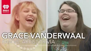 Grace VanderWaal Challenges Fan To Trivia About Herself! | Fan vs. Artist Trivia