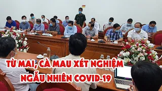 Cà Mau bắt đầu xét nghiệm ngẫu nhiên để phòng dịch COVID-19 - PLO