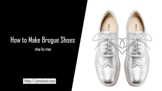 How to Make Full Brogue Leather Oxford Shoes step by step -Private Label Shoe Manufacturer China