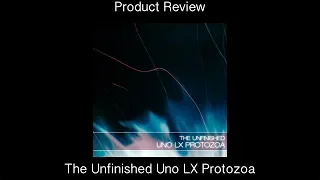 Product Review: The Unfinished UnoLX Protozoa Preset Pack