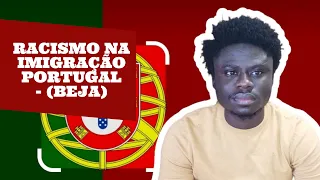 RACISMO NA IMIGRAÇÃO PORTUGAL- (BEJA)