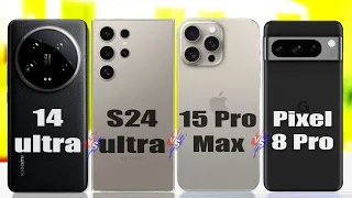 Xiaomi 14 Ultra Vs Samsung S24 Ultra Vs Pixel 8 Pro Vs Iphone 15 Pro Max