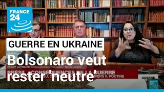 Brésil : Bolsonaro veut rester 'neutre' sur la guerre en Ukraine • FRANCE 24