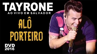 Tayrone ♪ Alô Porteiro (DVD Ao ViVo Em Salvador)