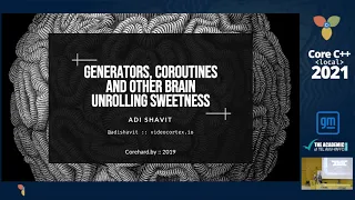 Core C++ 2021 :: Generators, Coroutines and Other Brain Unrolling Sweetness