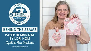 LIVE: Kimberly Sews the Paper Hearts Quilt Along by Lori Holt! - Behind the Seams