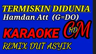 KARAOKE TERMISKIN DIDUNIA   HAMDAN ATT, REMIX DUT ASYIK