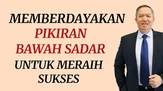 MEMBERDAYAKAN PIKIRAN BAWAH SADAR UNTUK MERAIH SUKSES‼️DR ADI W GUNAWAN