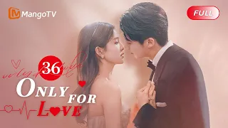 【ENG SUB】EP36 A Perfect Ending💍Dylan Wang Proposed to Bai Lu💝 | Only For Love | MangoTV English