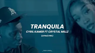 TRANQUILA - Cyril Kamer Ft Crystal Millz (Letra/Lyric)