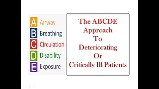 THE ABCDE APPROACH TO DETERIORATING OR CRITICALLY ILL PATIENTS