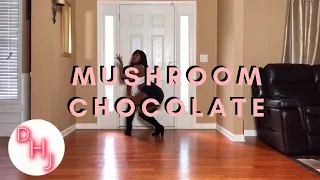 MUSHROOM CHOCOLATE + ORIGINAL CHOREOGRAPHY [DANCE.DHJ]