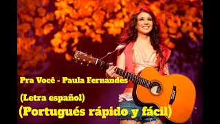 PRA VOCE - PAULA FERNANDES (Letra español) (Portugués rápido y fácil)