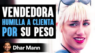 Vendedora Humilla A Clienta Por Su Peso | Dhar Mann