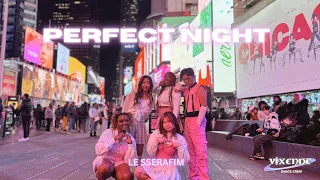 [KPOP IN PUBLIC NYC | ONE TAKE] LE SSERAFIM (르세라핌) 'Perfect Night' Dance Cover by VIXENNE DANCE
