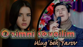 Ulug'bek Yarov - O'zimni sevgilim (2021) | Улугбек Яров - Узимни севгилим (2021)