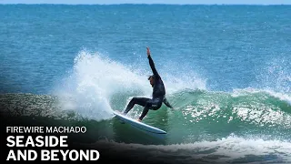 Firewire Machado Seaside and Beyond Review
