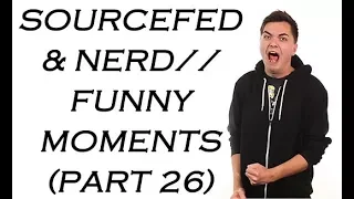 Sourcefed & NERD// Funny Moments (Part 26)