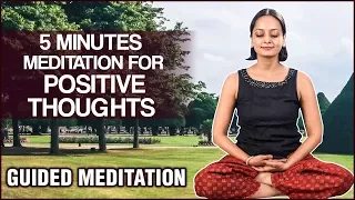 5 Mins Meditation for Positive Thoughts - Break the Addiction to Negative Energy - Guided Meditation