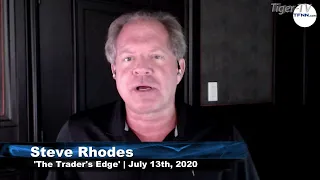 July 13th, The Trader's Edge with Steve Rhodes on TFNN - 2020