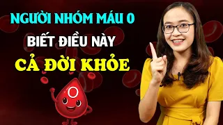 Nếu bạn là người nhóm máu 0 nhất định phải biết điều này để khỏe mạnh trường thọ