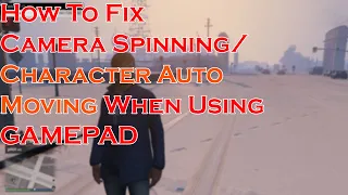 How to fix Camera Spinning or Character Auto Moving When Using A GAMEPAD/JOYSTICK/CONTROLLER!!!