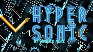 [FIRST EXTREME DEMON] HyperSonic by Viprin & More | Geometry Dash 2.11