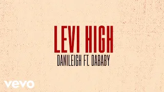 DaniLeigh - Levi High (Lyric Video) ft. DaBaby