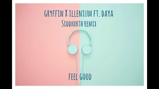 Gryffin, Illenium - Feel Good ft. Daya (Siddhxrth Remix)