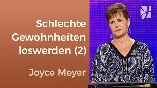 So verlierst du schlechte Gewohnheiten (2) – Joyce Meyer – Persönlichkeit stärken