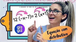 EQUAÇÃO DO 1º GRAU COM DISTRIBUTIVA  Prof. Gis/