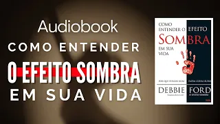 Como Entender O EFEITO SOMBRA Em Sua Vida #audiobook