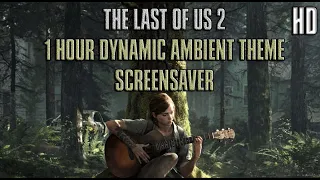 1 hour of Relaxing The Last of Us 2 Dynamic Theme Extended