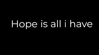 Hope is all i have- Spoken poetry