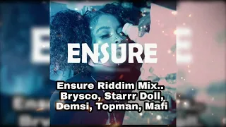 Ensure Riddim Mix.. Brysco, Starrr Doll, Demsi, Topman, Mafi