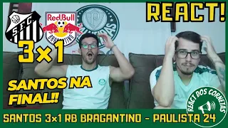 REACT SANTOS 3x1 RB BRAGANTINO - PAULISTÃO 2024 - SANTOS NA FINAL!!