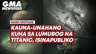 Kauna-unahang kuha sa lumubog na Titanic, isinapubliko  | GMA News Feed