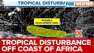 Tropical Disturbance Moving Off Africa May Develop Further As It Treks Across Atlantic