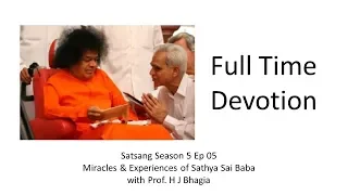 Prof. H J Bhagia| Satsang Season 5 Ep 05| Miracles & Experiences of Sathya Sai Baba