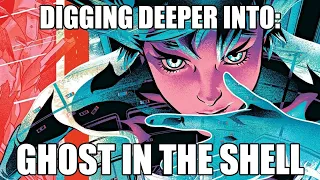 Digging Deeper Into: Ghost in the Shell