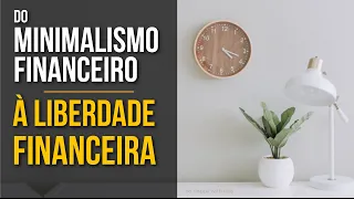 Como Minimalismo me ajudou a ser RICO | Como ser Minimalista para Liberdade Financeira - Ben Zruel