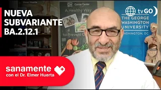 La nueva subvariante de ómicron denominada BA.2.12.1 | Sanamente con el Doctor Elmer Huerta