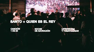 Santo + Quien Es El Rey - Maranatha 1 | UPPERROOM y TOMATULUGAR