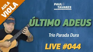 ÚLTIMO ADEUS | Trio Parada Dura - Aula e Música Completa - Live #44