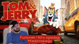 Fuzionek i Nirv oglądają Miedzińskiego (Dlaczego Tom & Jerry nie mogą dostać dobrego filmu...)