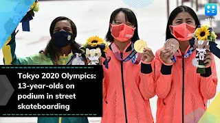 Tokyo 2020 Olympics: 13-year-olds on podium in street skateboarding