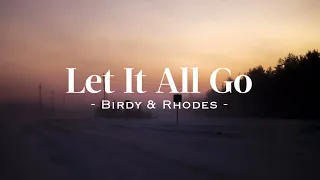 let it all go - Birdy & Rhodes (sped up & reverb)