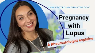 Pregnancy with Lupus: A Rheumatologist explains