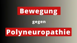 Bewegung gegen Polyneuropathie