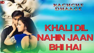 Khali Dil Nahi Jaan Bhi | Kachche Dhaage | Alka Yagnik, Hans RajHans | Nusrat Fateh Ali Khan